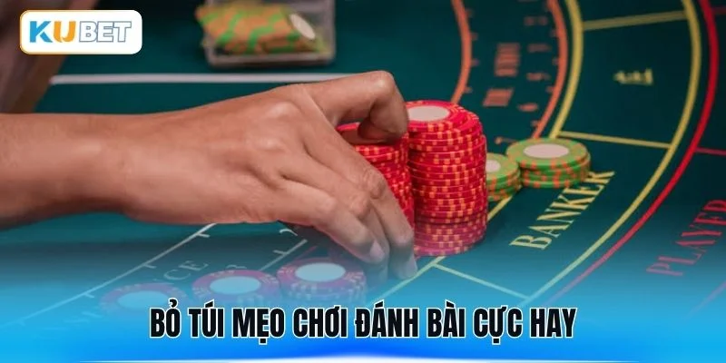 Bỏ túi mẹo chơi đánh bài cực hay