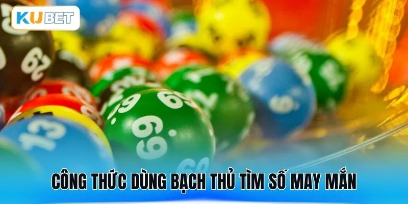 Công thức dùng bạch thủ tìm số may mắn