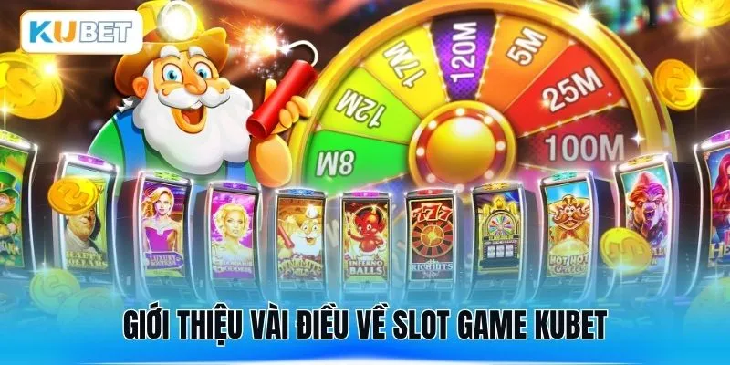 Giới thiệu vài điều về slot game KUBET