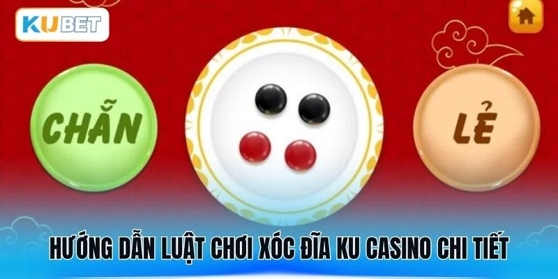 Hướng dẫn luật chơi xóc đĩa Ku casino chi tiết