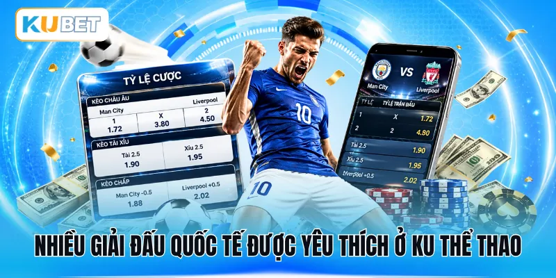 Nhiều giải đấu quốc tế được yêu thích ở KU thể thao
