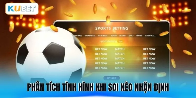 Phân tích tình hình khi soi kèo nhận định