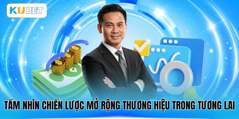 Tầm nhìn chiến lược mở rộng thương hiệu trong tương lai