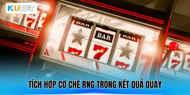 Tích hợp cơ chế RNG trong kết quả quay