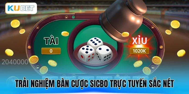 Trải nghiệm bàn cược sicbo trực tuyến sắc nét