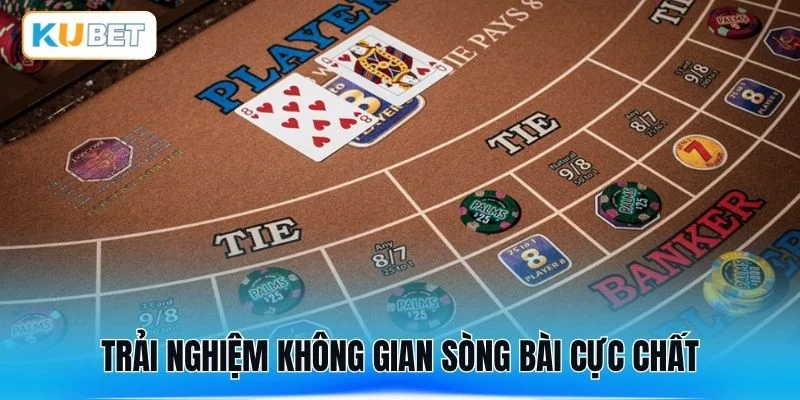 Trải nghiệm không gian sòng bài cực chất